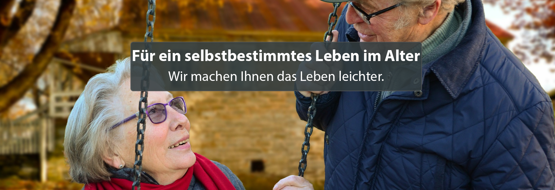 Für ein selbstbestimmtes Leben im Alter - Wir machen Ihnen das Leben leichter